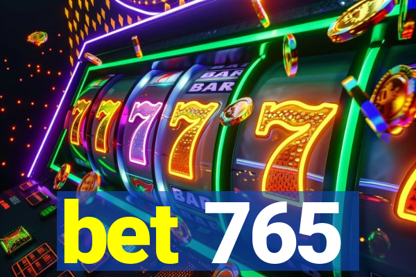 bet 765